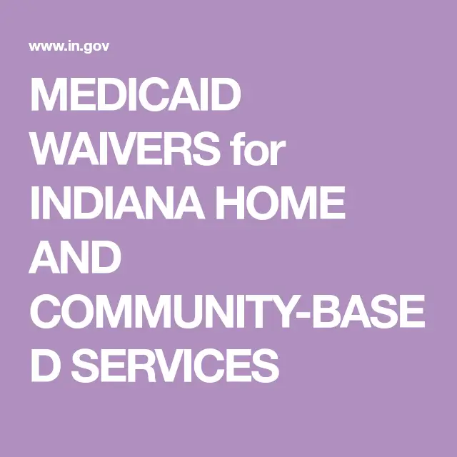 Medicaid Waiver Home And Community Based Services MedicAidTalk Net   Medicaid Waivers For Indiana Home And Community Based Services 